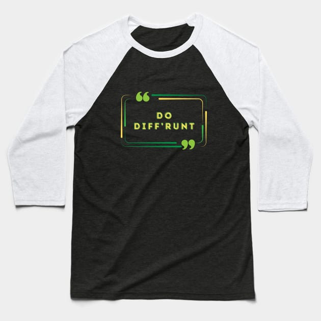 Do Diff'runt - Norfolk Dialect Baseball T-Shirt by MyriadNorfolk